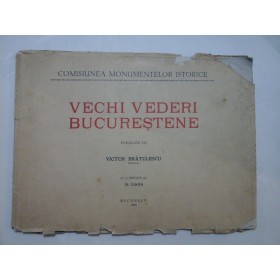 VECHI  VEDERI  BUCURESTENE (1935) - VICTOR  BRATULESCU  cu o prefata de N. IORGA